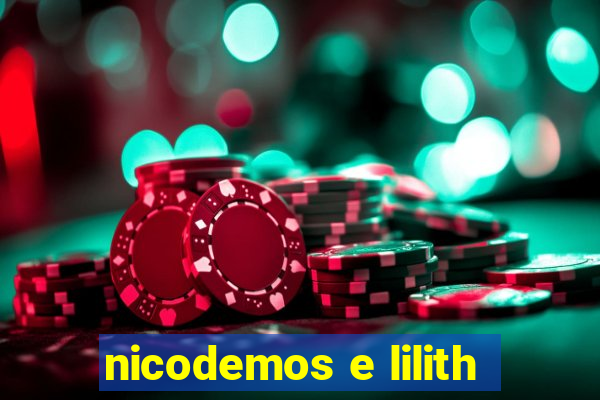 nicodemos e lilith